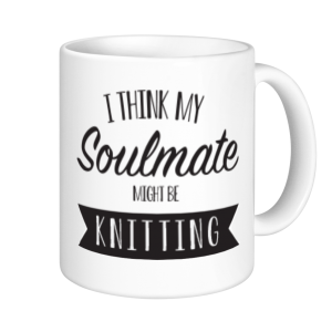 Knitting Mugs - I think My Soul Mate Might Be Knitting